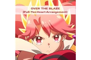 OVER THE BLAZE(Full-Ten Heart Arrangement)