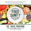 Food Sanity: How to Eat in a World of Fads and Fiction