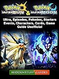 Pokemon Ultra Sun and Ultra Moon, Ultra, Episodes, Pokedex, Starters, Events, Characters, Cards, Game Guide Unofficial