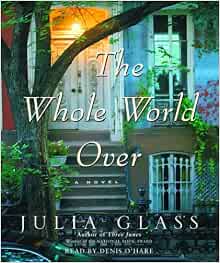 Amazon | The Whole World Over | Glass, Julia, O'Hare, Denis | Literary