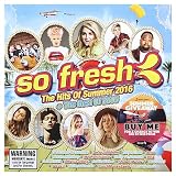 So Fresh - The Hits Of Summer 2016 & Best Of 2015