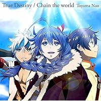 True Destiny/Chain the world(アニメ盤)