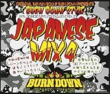 BURN DOWN STYLE �`JAPANESE MIX 4�`
