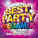 BEST PARTY MEGAMIX Mixed by DJ モナキング & Ammona DJs