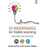 10 Mindframes for Visible Learning: Teaching for Success: Volume 1