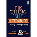 This Thing Called Literature: Reading, Thinking, Writing