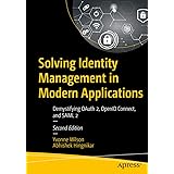 Solving Identity Management in Modern Applications: Demystifying OAuth 2, OpenID Connect, and SAML 2