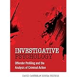 Investigative Psychology: Offender Profiling and the Analysis of Criminal Action