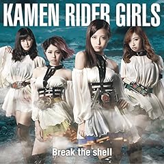 Break the shell / KAMEN RIDER GIRLS