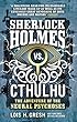 Sherlock Holmes vs. Cthulhu: The Adventure of the Neural Psychoses (Cthulhu Vs Holmes)