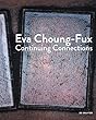 Eva Choung-Fux: Continuing Connections