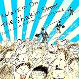 Walkin�f On The Shakin�f Street