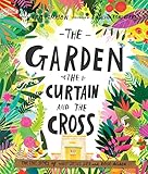 The Garden, the Curtain and the Cross: The True Story of Why Jesus Died and Rose Again (Tales That Tell the Truth)