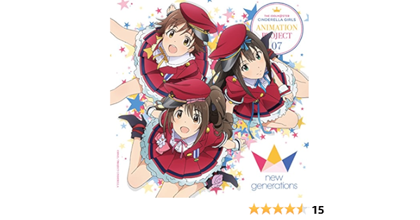 The Idolm Ster Cinderella Girls Animation Project 07 できたてevo Revo Generation New Generations 島村卯月 渋谷凛 本田未央