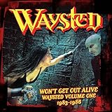 Won'T Get Out Alive: Waysted Volume One (1983-1986)