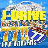J-DRIVE BEST SONGS 77!! -J-POP ULTRA HITS- Mixed by DJ SPARK