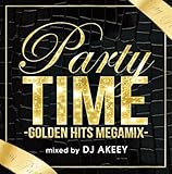 PARTY TIME -GOLDEN HITS MEGAMIX- mixed by DJ AKEEY