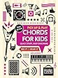 Chords for Kids: Quick Start, Easy Diagrams (Pick Up & Play)