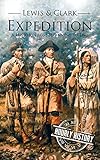 Lewis and Clark Expedition: A History From Beginning to End (English Edition)