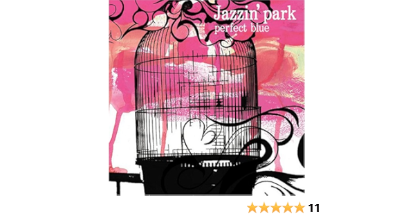 Amazon Perfect Blue Jazzin Park Jazzin Park Jazzin Park アニメ ミュージック