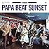 PAPA BEAT SUNSET