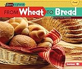 From Wheat to Bread (Start to Finish, Second Series: Food)