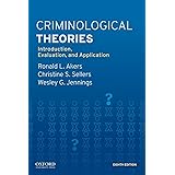 Criminological Theories: Introduction, Evaluation, and Application