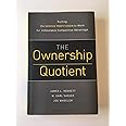 The Ownership Quotient: Putting the Service Profit Chain to Work for Unbeatable Competitive Advantage