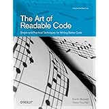 The Art of Readable Code: Simple and Practical Techniques for Writing Better Code