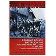 Ordinary Men: Reserve Police Battalion 11 and the Final Solution in Poland