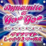 Dynamite a go! go!