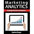 Marketing Analytics: Strategic Models and Metrics