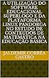 A utilização do software educacional SuperLogo e da plataforma Linux Pandorga no estudo de conteúdos de Matemática na Educação Básica (Portuguese Edition)