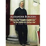Borodin: Polovtsian Dances and "in the Steppes of Central Asia" in Full Score