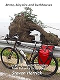 Bento, bicycles and bathhouses: A cycling adventure in Japan from Fukuoka to Sapporo (AsiaVelo Cycling Series Book 1) (English Edition)