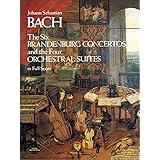 Bach: Six Brandenburg Concertos and the Four Orchestral Suites in Full Score
