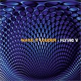 MAKE IT LOUDER