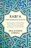 Rabi‘a: The Many Faces of Islam's Most Famous Woman Saint, Rabi‘a Al-‘adawiyya, Ca. 717–801 Ce
