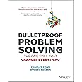 Bulletproof Problem Solving: The One Skill That Changes Everything