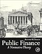 Public Finance, Third Edition: A Normative Theory