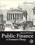 Public Finance, Third Edition: A Normative Theory