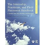Internship, Practicum, and Field Placement Handbook: A Guide for the Helping Professions