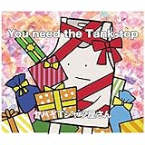 【店舗限定特典あり・初回生産分】You need the Tank-top (初回限定盤・CD+DVD) + メンバー直筆サイン入りアナザージャケット 付き