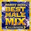 PARTY HITS BEST MALE MIX Mixed by DJ ULTRA