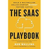 The SaaS Playbook: Build a Multimillion-Dollar Startup Without Venture Capital