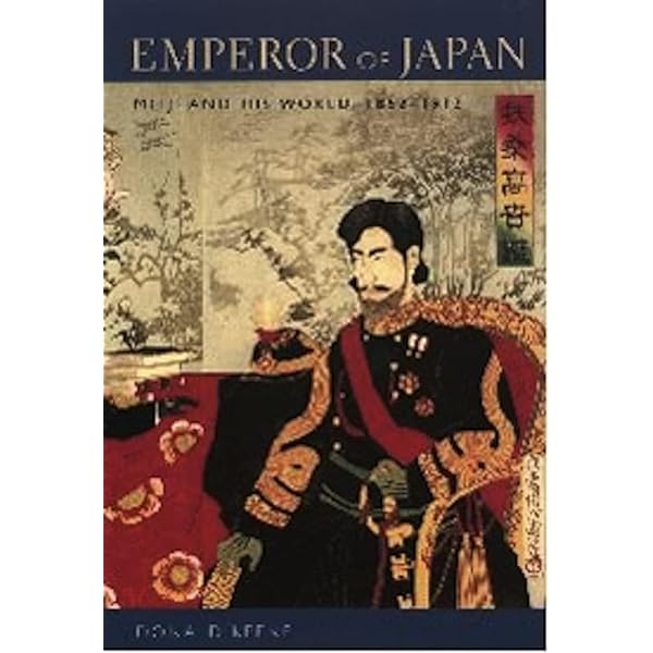 Emperor of Japan: Meiji and His World, 1852-1912 : Keene, Donald