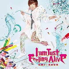 I am Just Feeling Alive / UMI��KUUN