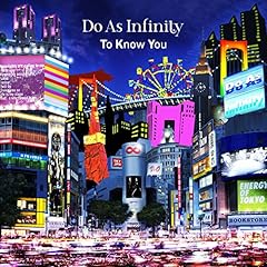 To Know You / Do As Infinity