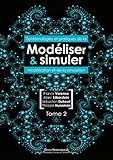 Modéliser et simuler: Epistémologies et pratiques de la modélisation et de la simulation. Tome 2 (Modélisations, simulations et systèmes complexes) (French Edition)