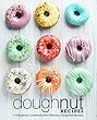 Doughnut Recipes: A Doughnut Cookbook with Delicious Doughnut Recipes (English Edition)